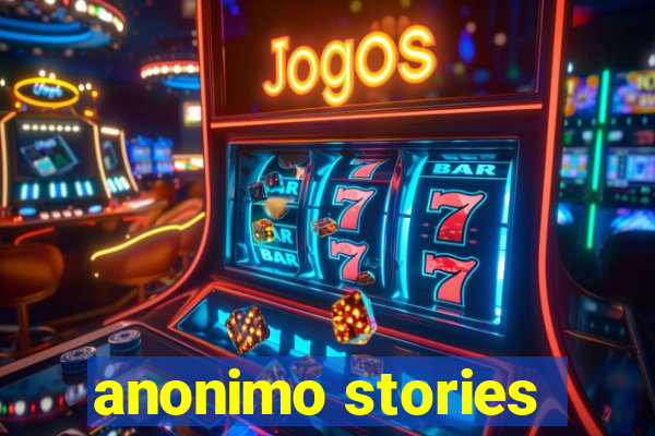 anonimo stories